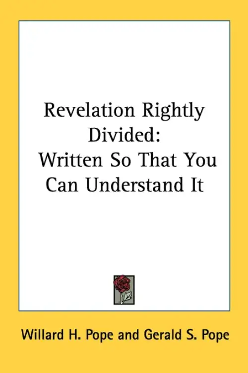 Revelation Rightly Divided: Written So That You Can Understand It