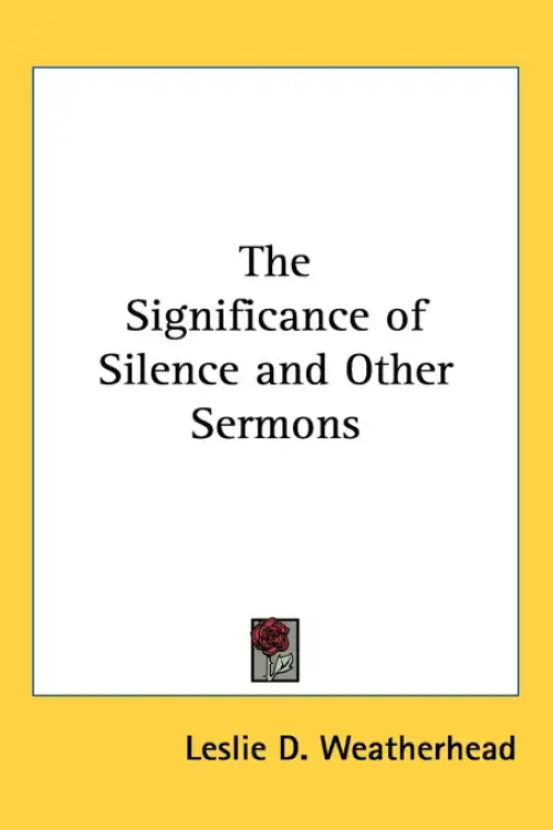 The Significance of Silence and Other Sermons