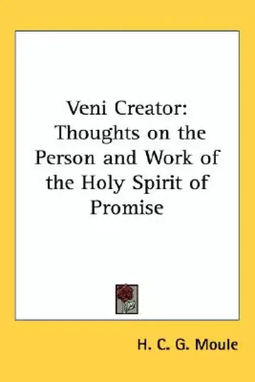 Veni Creator: Thoughts on the Person and Work of the Holy Spirit of Promise