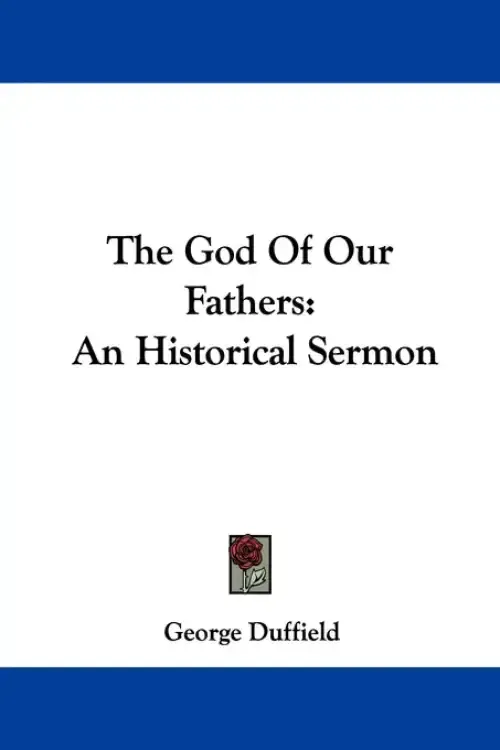 The God Of Our Fathers: An Historical Sermon