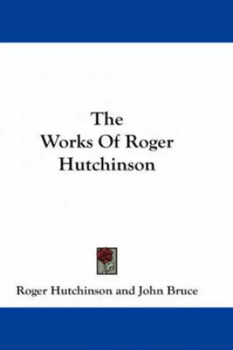 Works Of Roger Hutchinson