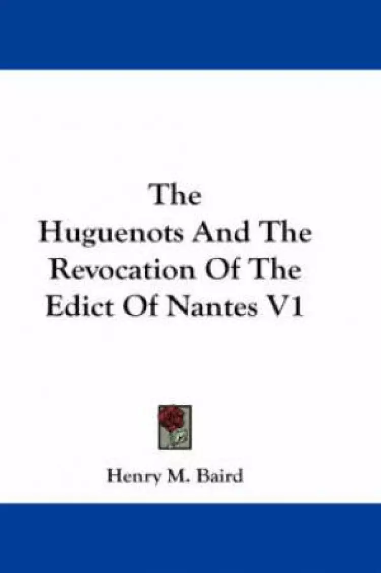 Huguenots And The Revocation Of The Edict Of Nantes Vol: 1