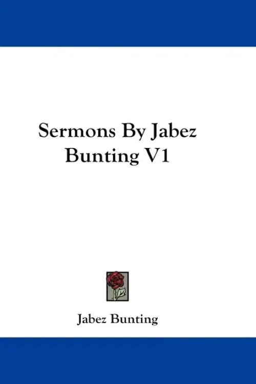 Sermons By Jabez Bunting V1