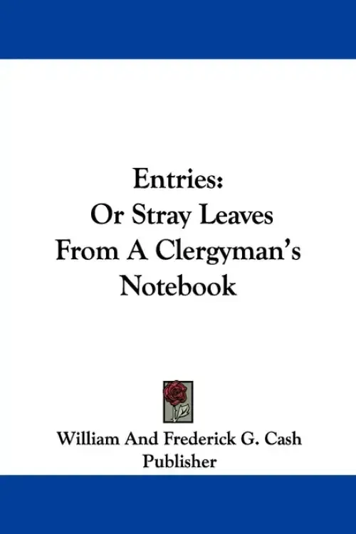 Entries: Or Stray Leaves From A Clergyman's Notebook