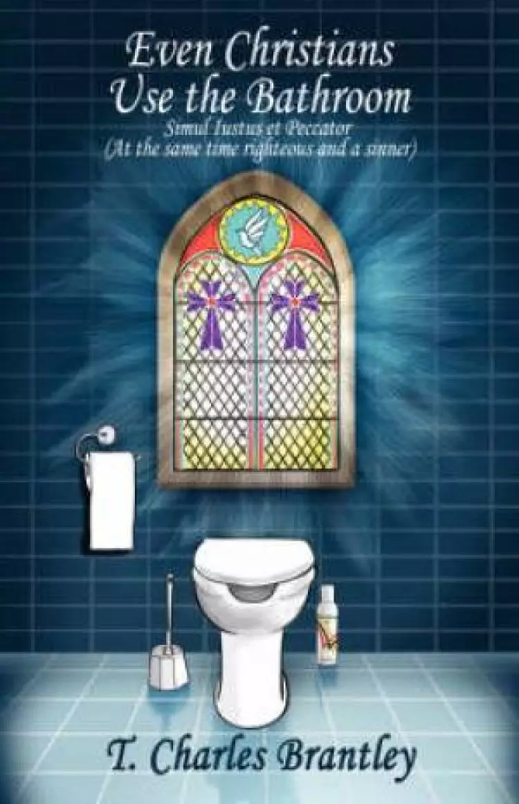 Even Christians Use the Bathroom - Reality Christianity