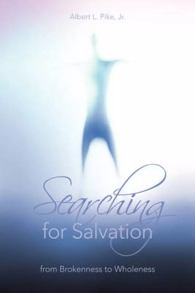 Searching for Salvation: From Brokenness to Wholeness