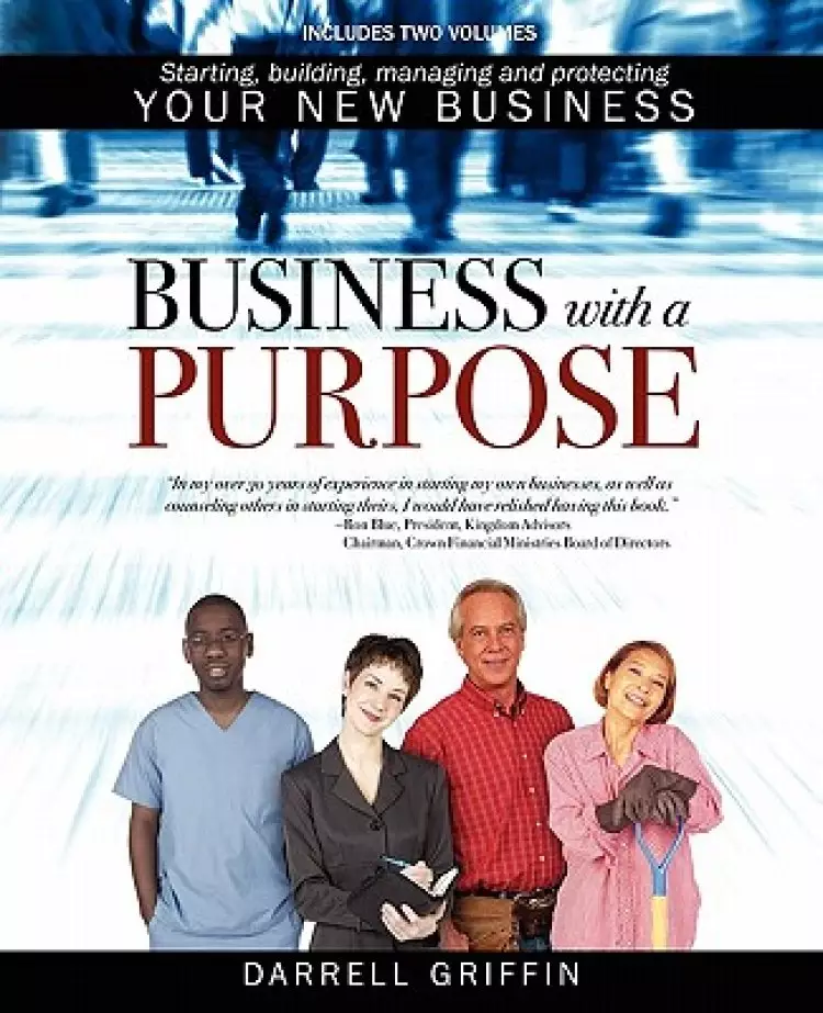 Business with a Purpose: Starting, Building, Managing and Protecting Your New Business