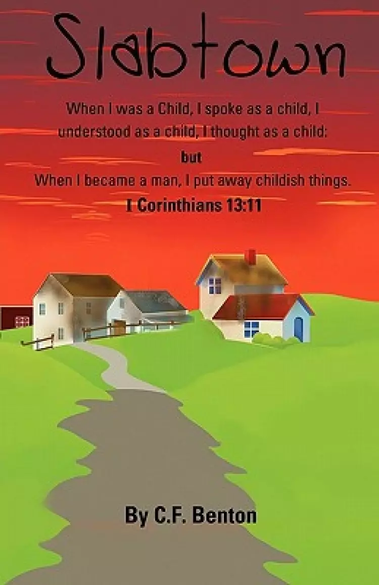 Slabtown: I Corinthians 13:11 When I Was a Child