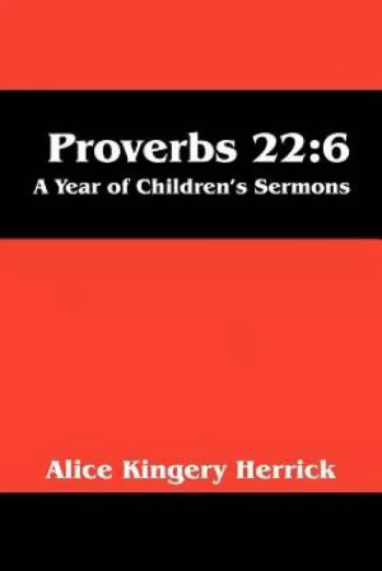 Proverbs 22:6: A Year of Children's Sermons