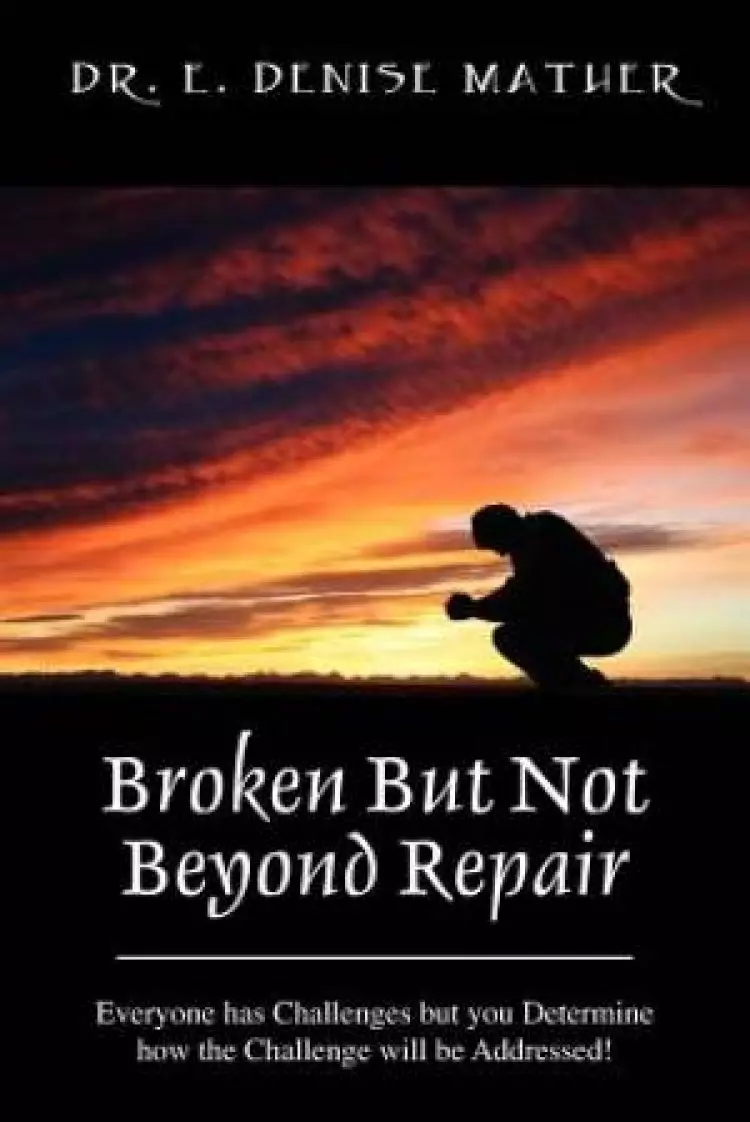 Broken But Not Beyond Repair