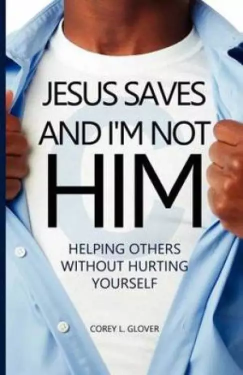 Jesus Saves and I'm Not Him