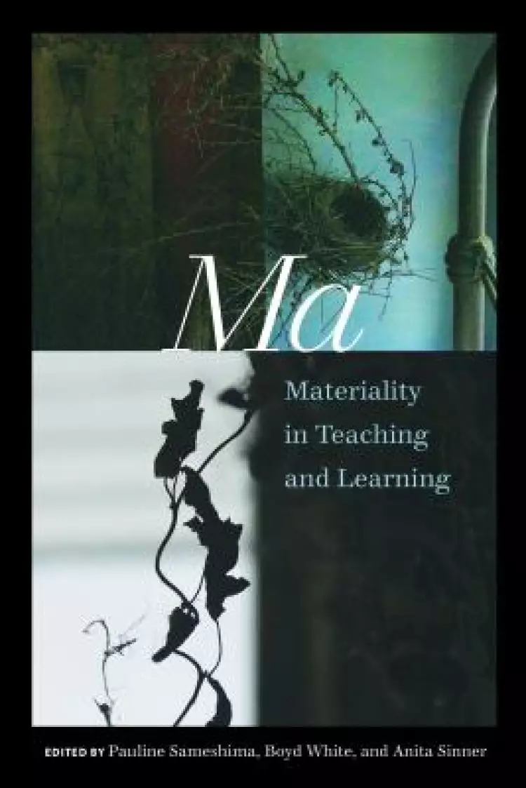 Ma: Materiality in Teaching and Learning