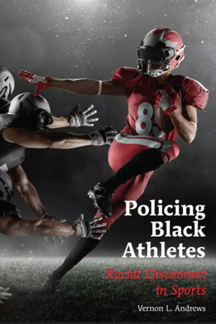 Policing Black Athletes: Racial Disconnect in Sports