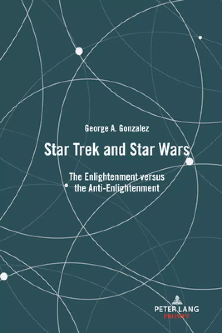 Star Trek and Star Wars : The Enlightenment versus the Anti-Enlightenment