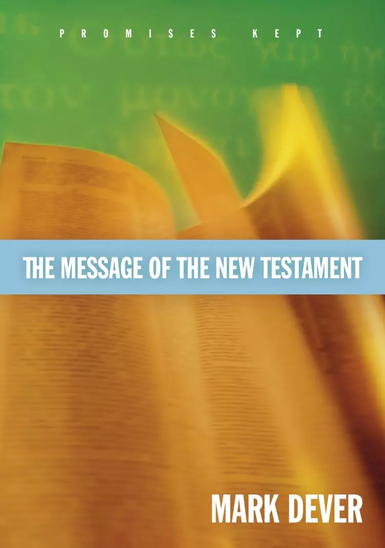 The Message of the New Testament (Foreword by John MacArthur)