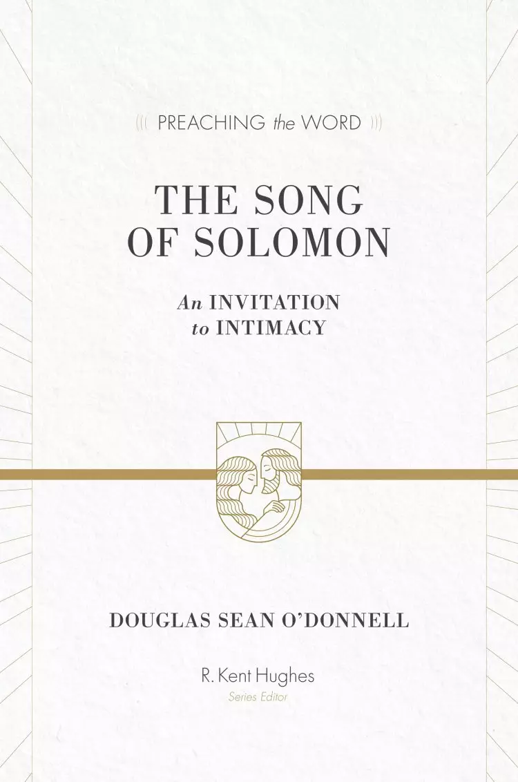 The Song Of Solomon : Preaching the Word