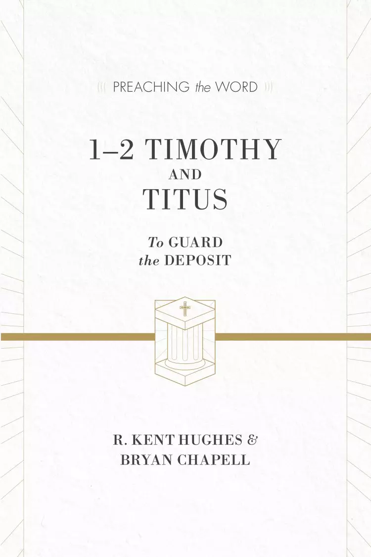 1 & 2 Timothy and Titus : Preaching the Word