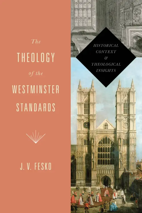 Theology Of The Westminster Standards Th