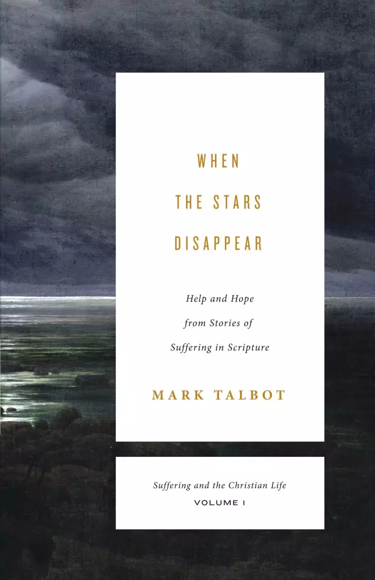 When the Stars Disappear (Suffering and the Christian Life, Volume 1)