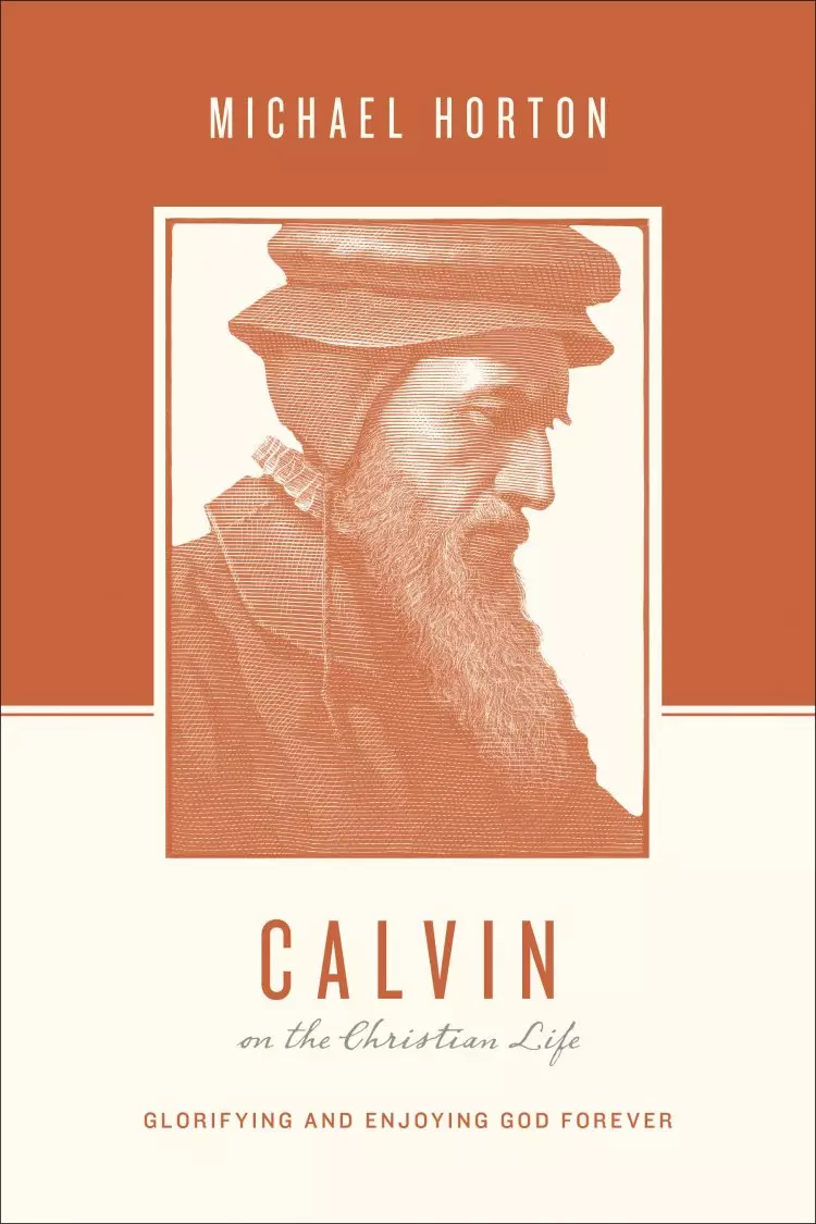 Calvin On The Christian Life