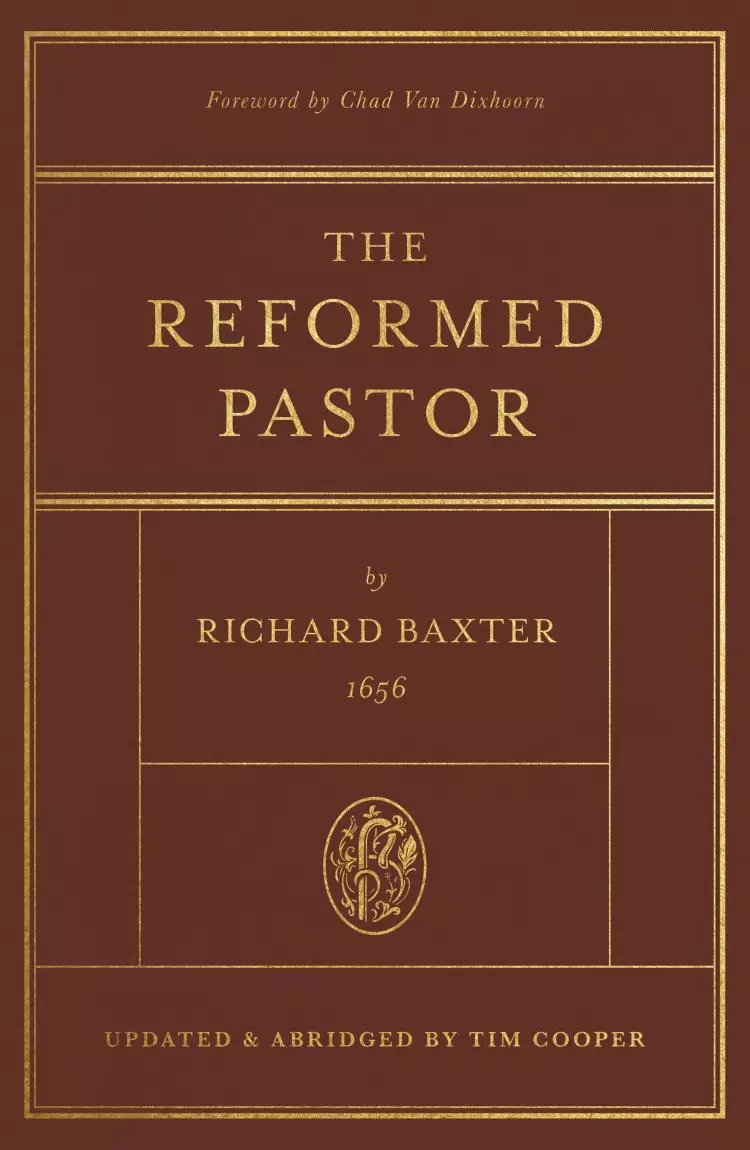 The Reformed Pastor (Foreword by Chad Van Dixhoorn)