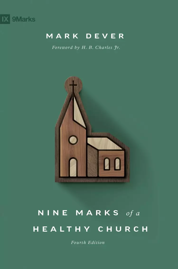 Nine Marks of a Healthy Church (4th Edition)