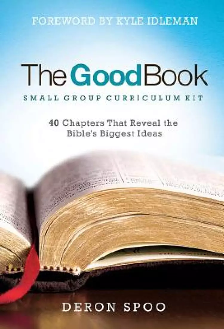 The Good Book Small Group Curriculum Kit : 40 Chapters That Reveal the Bible's Biggest Ideas