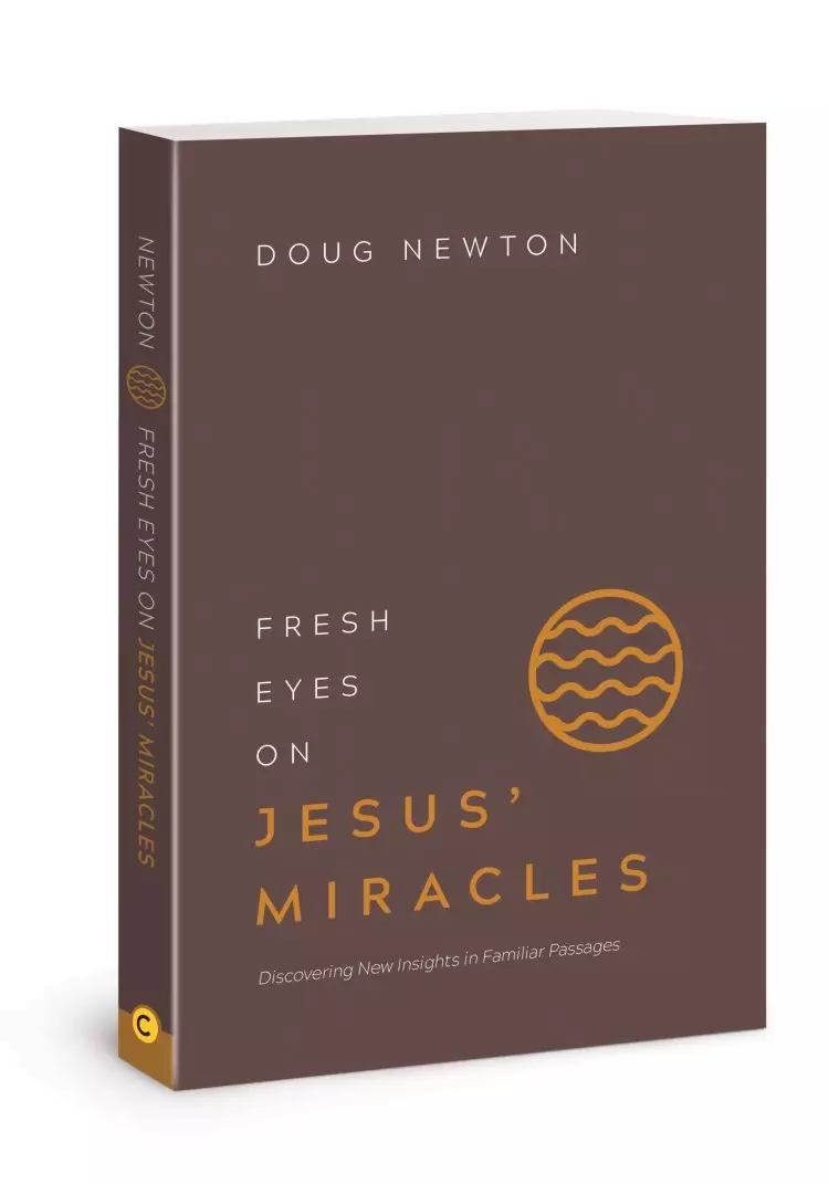 Fresh Eyes On Jesus' Miracles