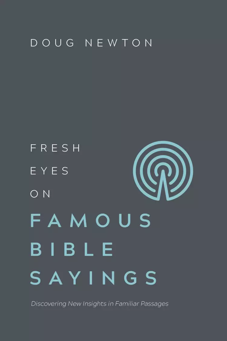 Fresh Eyes on Famous Bible Sayings