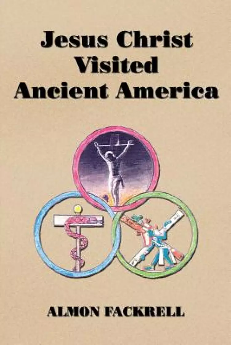Jesus Christ Visited Ancient America
