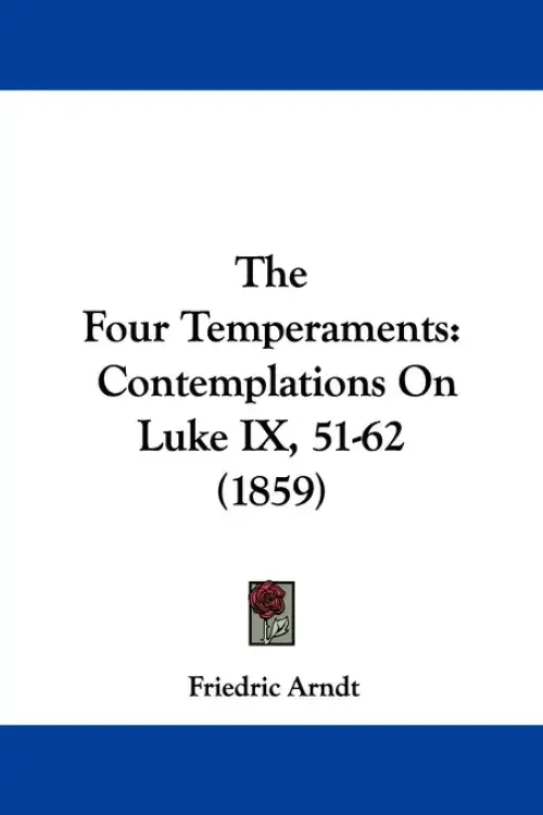 The Four Temperaments: Contemplations On Luke IX, 51-62 (1859)