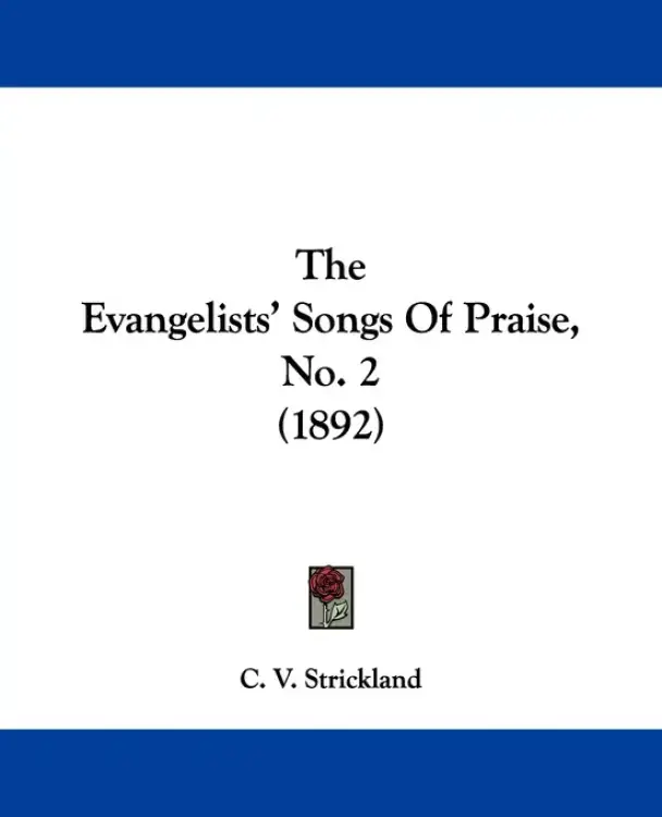 The Evangelists' Songs Of Praise, No. 2 (1892)