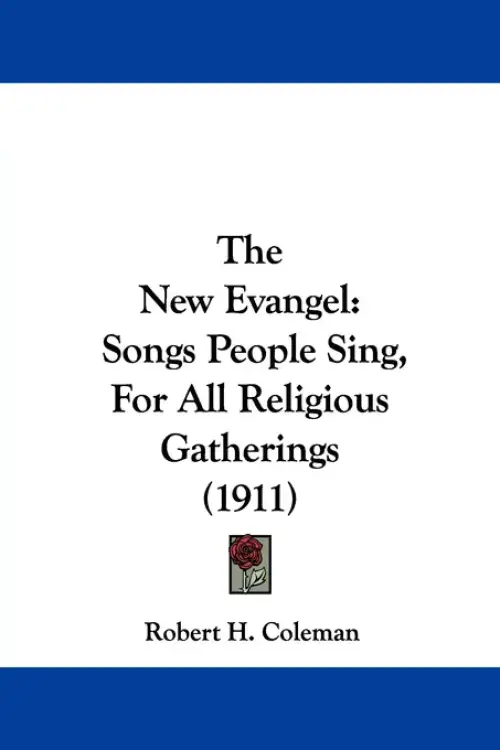 The New Evangel: Songs People Sing, For All Religious Gatherings (1911)