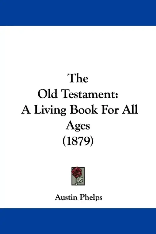 The Old Testament: A Living Book For All Ages (1879)