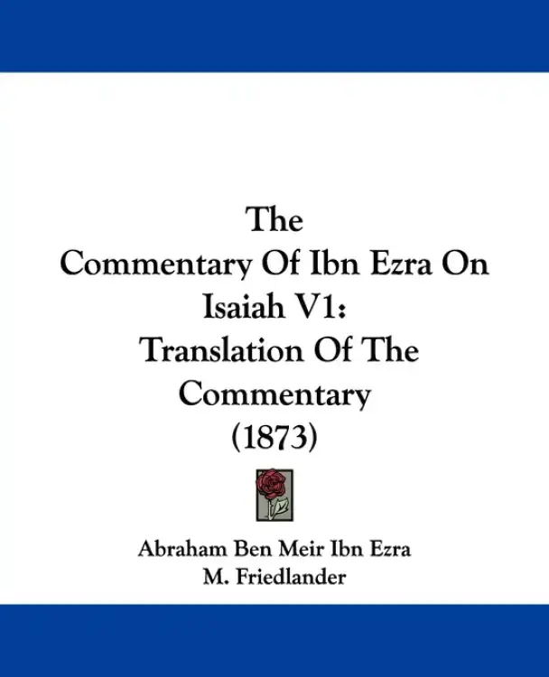 The Commentary Of Ibn Ezra On Isaiah V1: Translation Of The Commentary (1873)