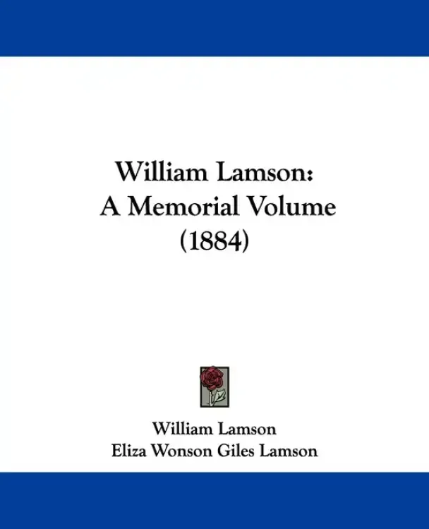 William Lamson: A Memorial Volume (1884)