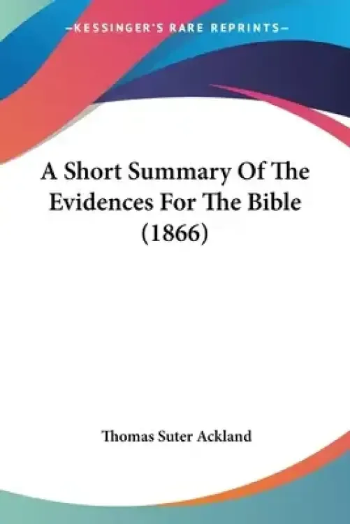 A Short Summary Of The Evidences For The Bible (1866)