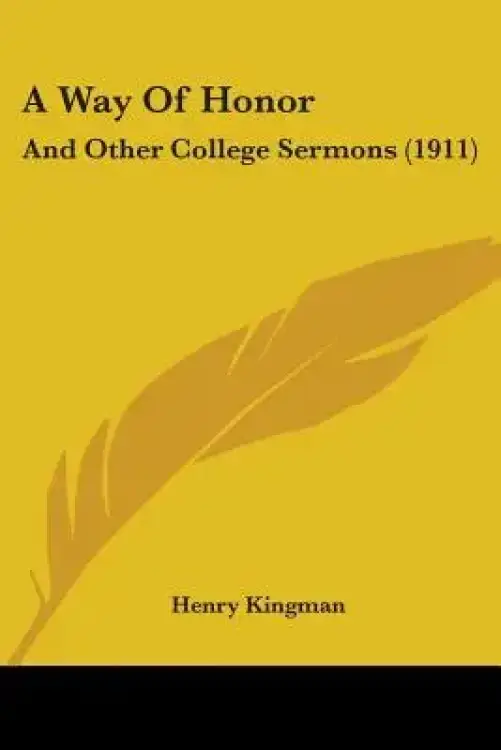 A Way Of Honor: And Other College Sermons (1911)