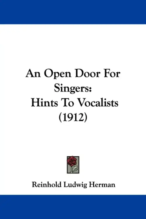 An Open Door For Singers: Hints To Vocalists (1912)