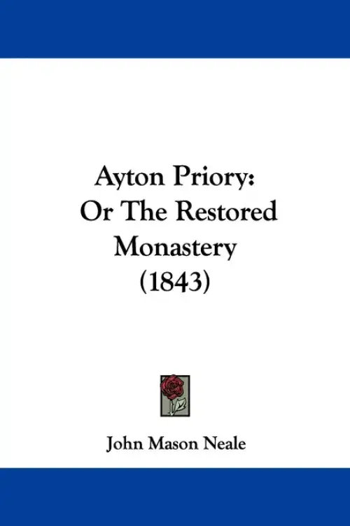 Ayton Priory: Or The Restored Monastery (1843)