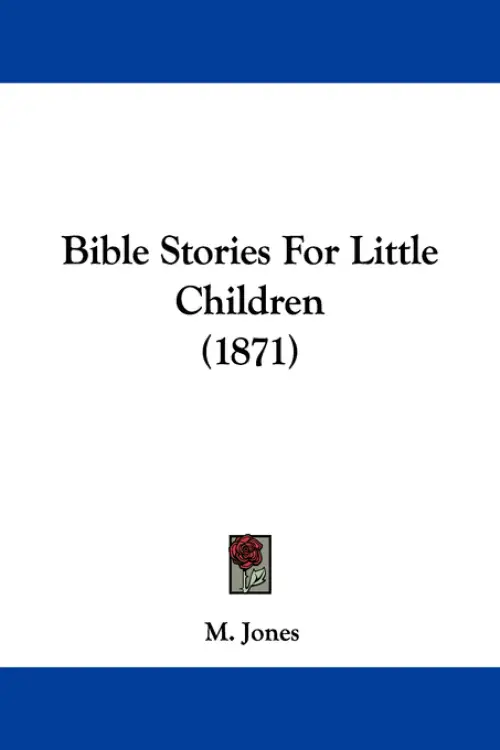 Bible Stories For Little Children (1871)