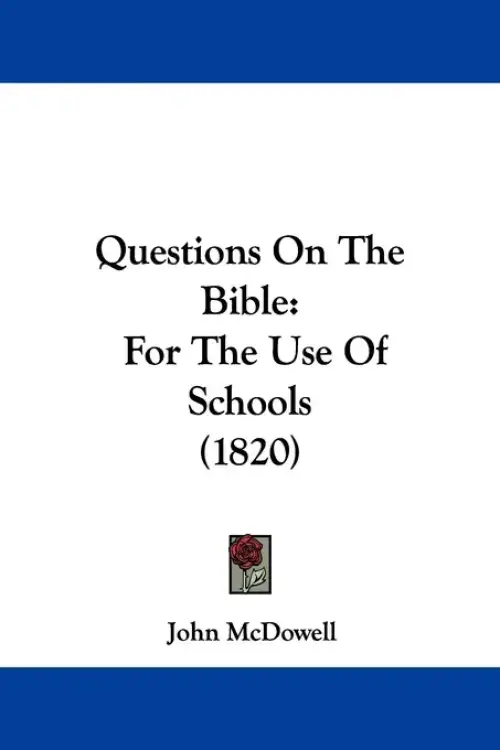 Questions On The Bible: For The Use Of Schools (1820)