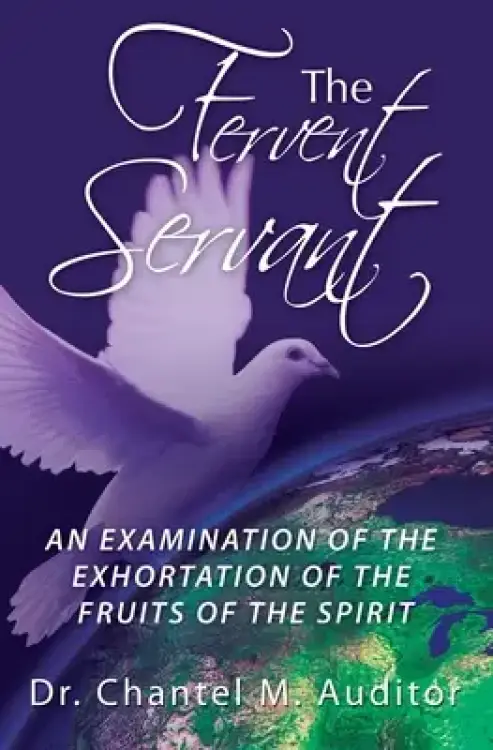 The Fervent Servant: An Examination of the Exhortation of the Fruits of the Spirit