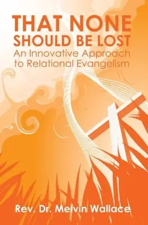 That None Should Be Lost: An Innovative Approach to Relational Evangelism