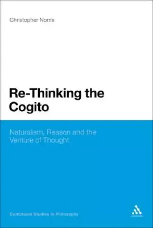 Re-Thinking the Cogito: Naturalism, Reason and the Venture of Thought