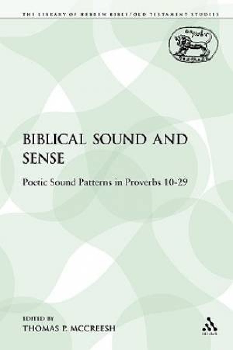 Biblical Sound and Sense Poetic Sound Patterns in Proverbs 1029