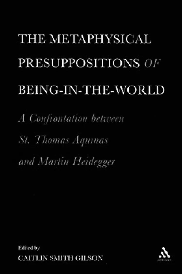 The Metaphysical Presuppositions of Being-in-the-world