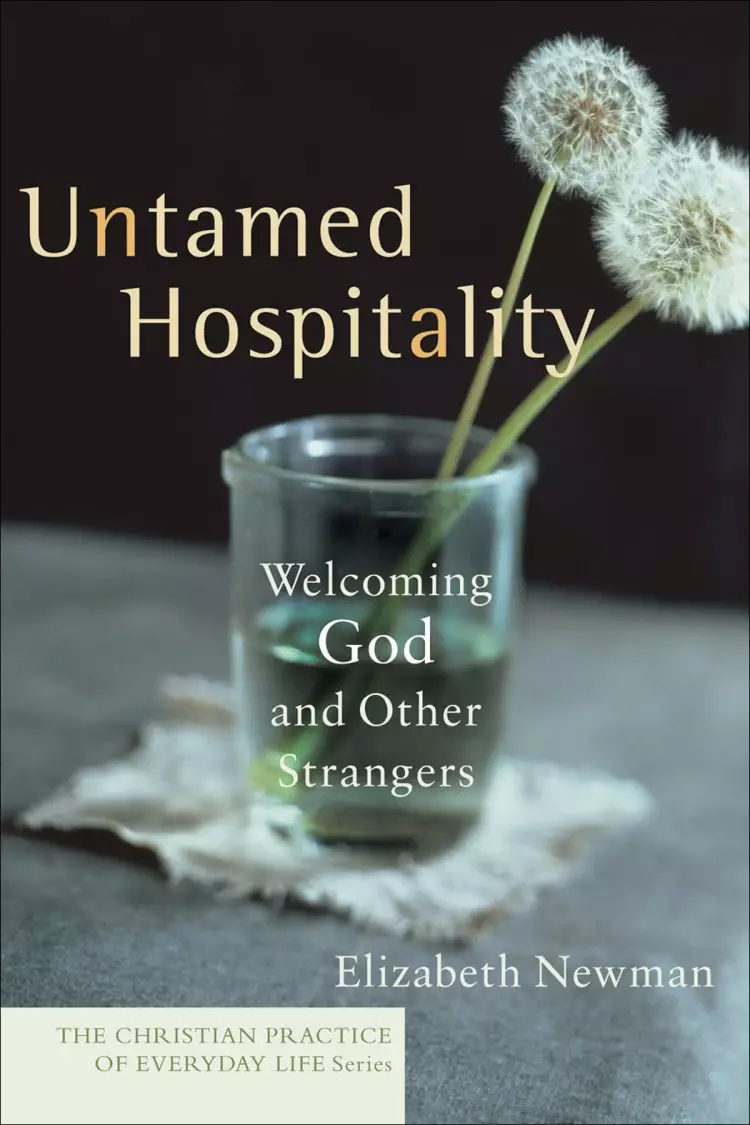 Untamed Hospitality (The Christian Practice of Everyday Life) [eBook]