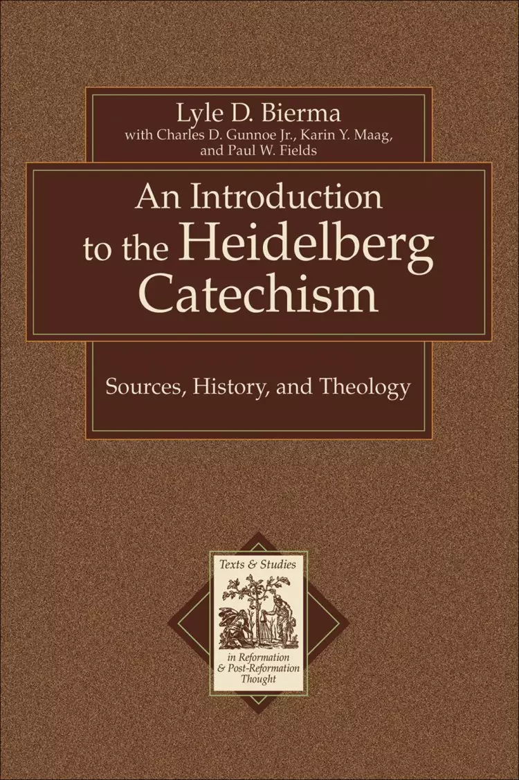 An Introduction to the Heidelberg Catechism (Texts and Studies in Reformation and Post-Reformation Thought) [eBook]