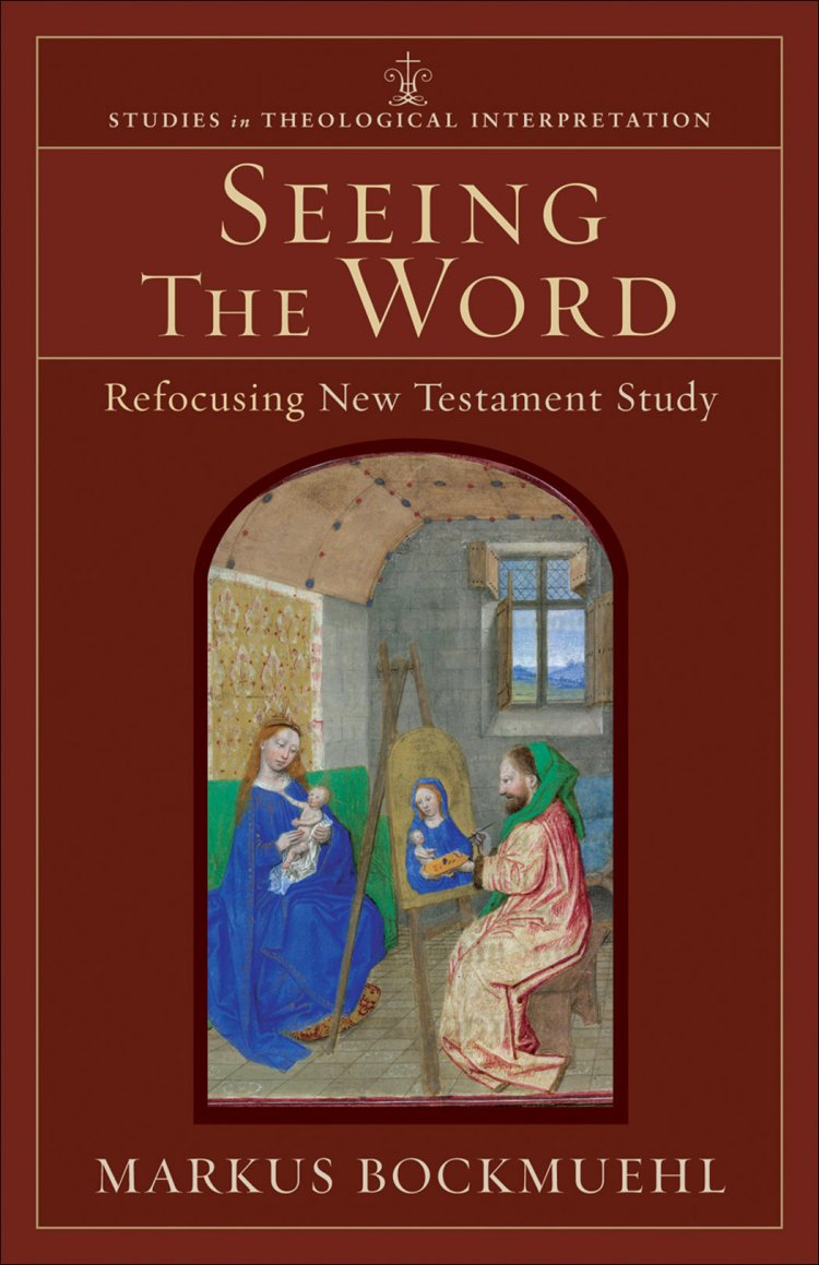 Seeing the Word (Studies in Theological Interpretation) [eBook]